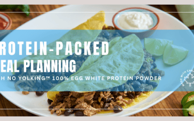 Make-Ahead Meal Planning with No Yolking™ 100% Egg White Protein Powder