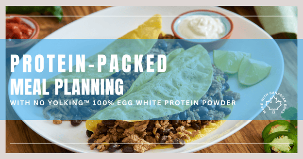 Make-Ahead Meal Planning with No Yolking™ 100% Egg White Protein Powder